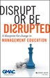 Disrupt or Be Disrupted by GMAC (Graduate Management Admission Council), Hardcover | Indigo Chapters