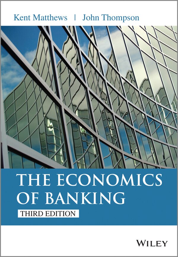 The Economics of Banking by Kent Matthews, Paperback | Indigo Chapters