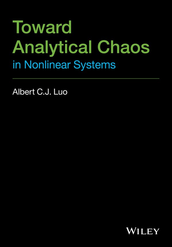 Toward Analytical Chaos in Nonlinear Systems by Albert C. J. Luo, Hardcover | Indigo Chapters