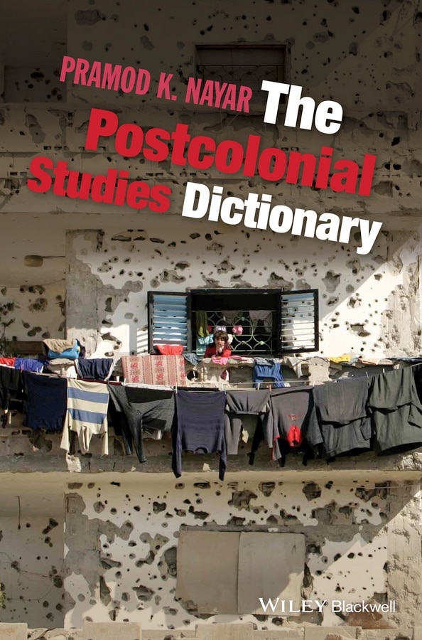 The Postcolonial Studies Dictionary by Pramod K. Nayar, Hardcover | Indigo Chapters