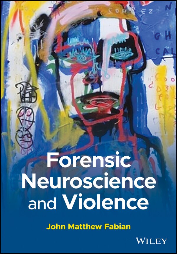 Forensic Neuroscience and Violence by John M. Fabian, Paperback | Indigo Chapters