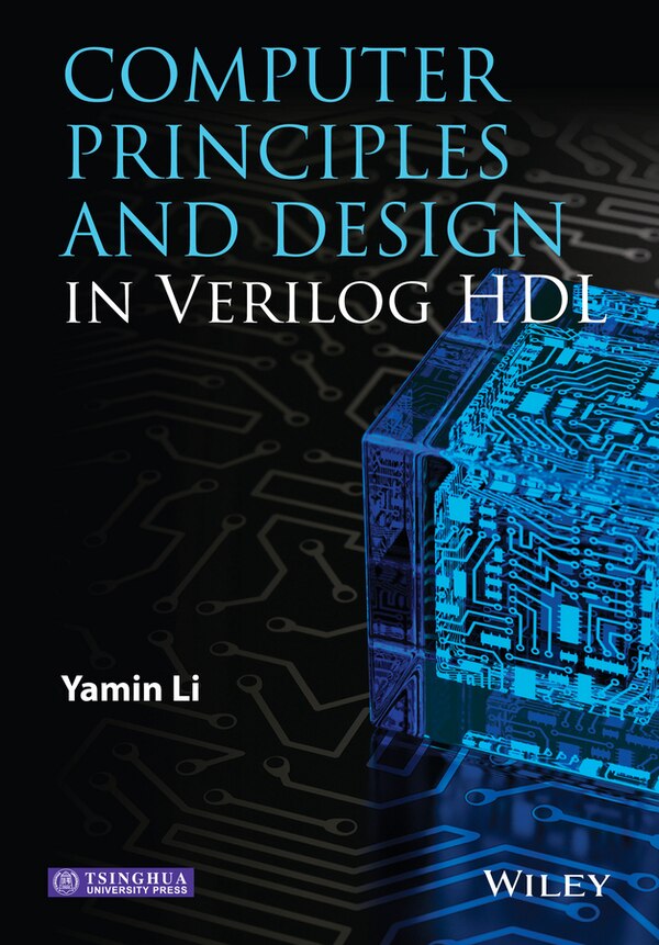 Computer Principles and Design in Verilog HDL by Yamin Li, Hardcover | Indigo Chapters