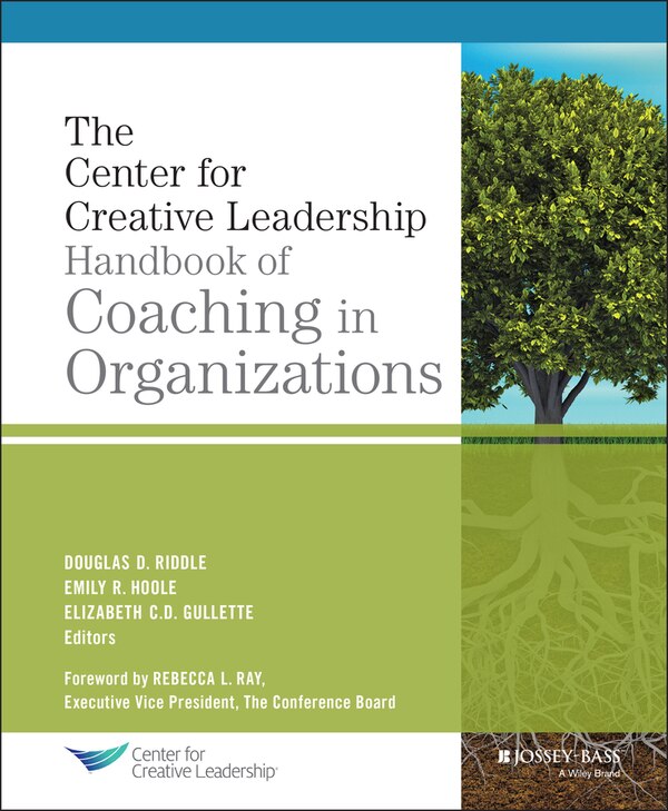 The Center for Creative Leadership Handbook of Coaching in Organizations by Douglas Riddle, Hardcover | Indigo Chapters