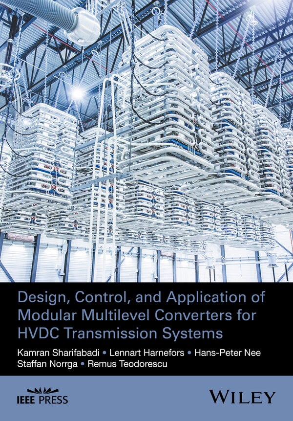 Design Control and Application of Modular Multilevel Converters for HVDC Transmission Systems by Kamran Sharifabadi, Hardcover | Indigo Chapters