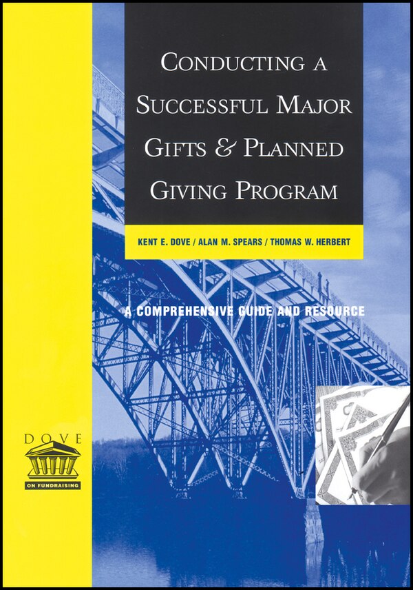 Conducting a Successful Major Gifts and Planned Giving Program by Kent E. Dove, Paperback | Indigo Chapters