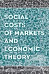 Social Costs of Markets and Economic Theory by Frederic S. Lee, Hardcover | Indigo Chapters