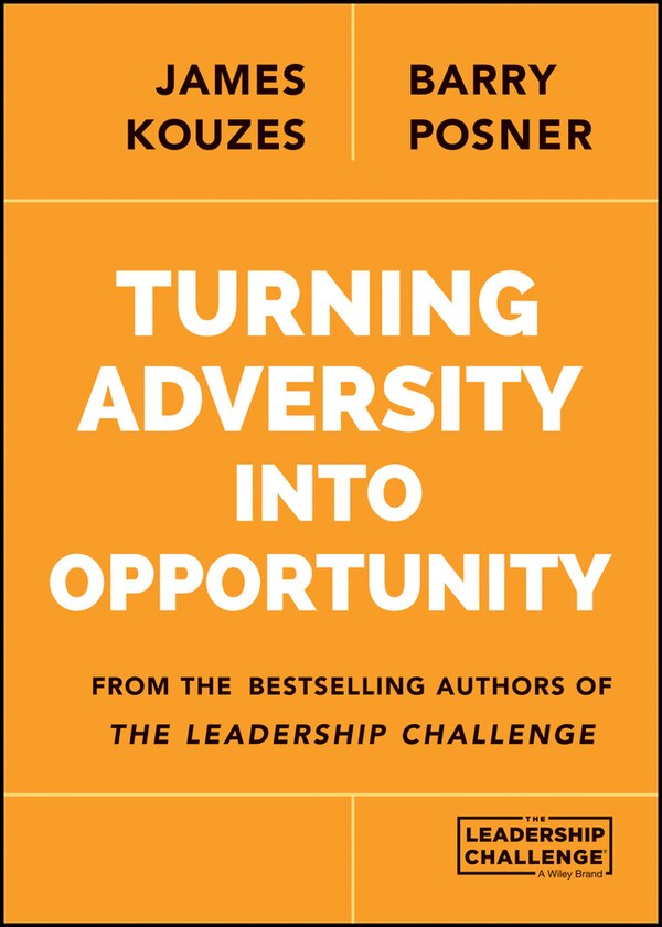 Turning Adversity Into Opportunity by James M. Kouzes, Paperback | Indigo Chapters