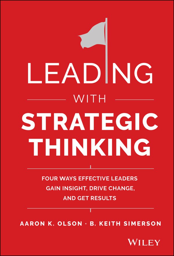 Leading with Strategic Thinking by Aaron K. Olson, Hardcover | Indigo Chapters