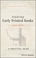 Studying Early Printed Books 1450-1800 by Sarah Werner, Hardcover | Indigo Chapters