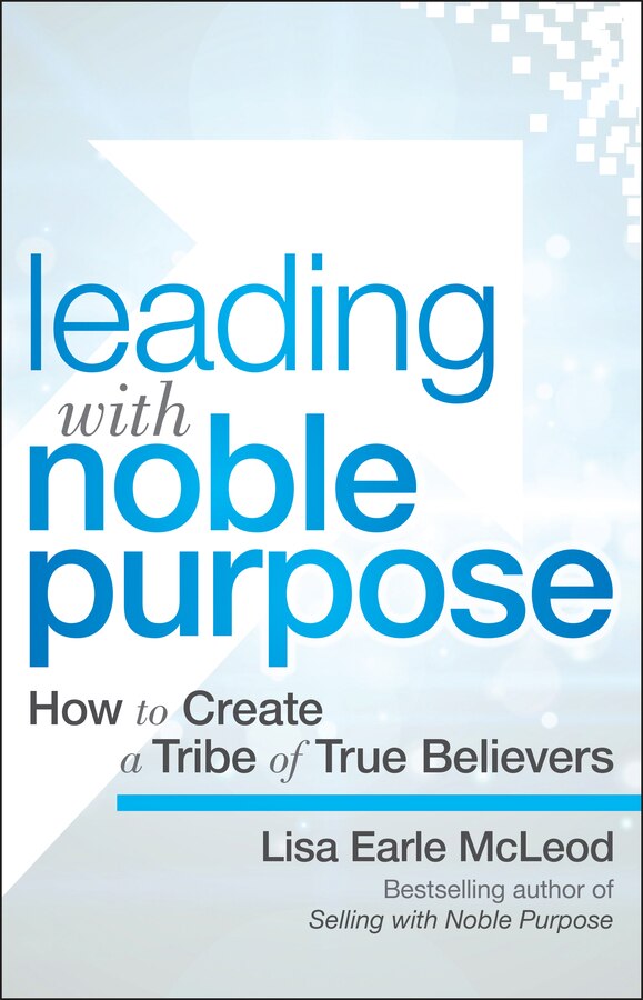 Leading with Noble Purpose by Lisa Earle Mcleod, Hardcover | Indigo Chapters