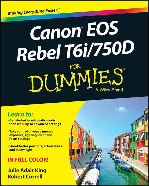 Canon EOS Rebel T6i / 750D For Dummies by Julie Adair King, Paperback | Indigo Chapters