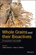 Whole Grains and their Bioactives by Jodee Johnson, Hardcover | Indigo Chapters
