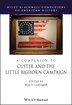 A Companion To Custer And The Little Bighorn Campaign by Brad D. Lookingbill, Paperback | Indigo Chapters