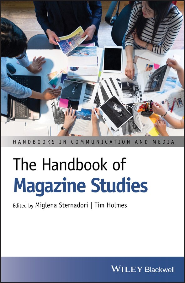 The Handbook Of Magazine Studies by Tim Holmes, Hardcover | Indigo Chapters
