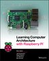 Learning Computer Architecture with Raspberry Pi by Eben Upton, Paperback | Indigo Chapters
