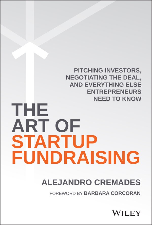 The Art of Startup Fundraising by Alejandro Cremades, Hardcover | Indigo Chapters
