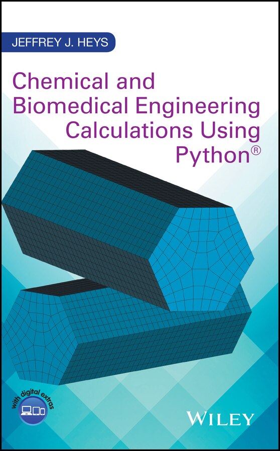 Chemical and Biomedical Engineering Calculations Using Python by Jeffrey J. Heys, Hardcover | Indigo Chapters