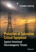 Protection of Substation Critical Equipment against Intentional Electromagnetic Threats by Vladimir Gurevich, Hardcover | Indigo Chapters