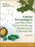 Green Techniques for Organic Synthesis and Medicinal Chemistry by Wei Zhang, Hardcover | Indigo Chapters