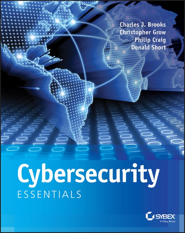 Cybersecurity Essentials by Charles J. Brooks, Paperback | Indigo Chapters