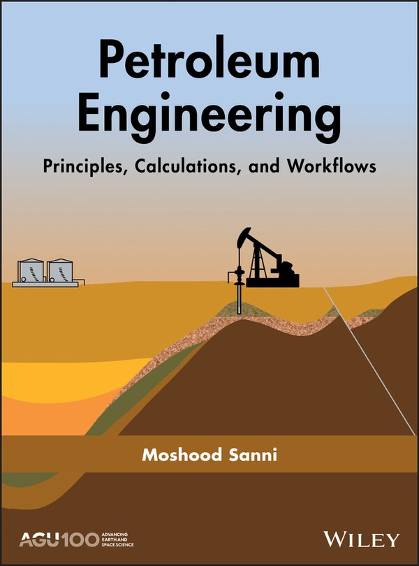 Petroleum Engineering: Principles Calculations and Workflows by Moshood Sanni, Hardcover | Indigo Chapters