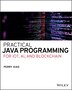 Practical Java Programming for Iot AI and Blockchain by Perry Xiao, Paperback | Indigo Chapters