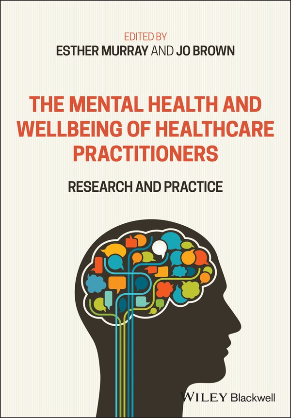 The Mental Health And Wellbeing Of Healthcare Practitioners by Jo Brown, Paperback | Indigo Chapters