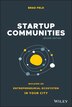 Startup Communities by Brad Feld, Hardcover | Indigo Chapters