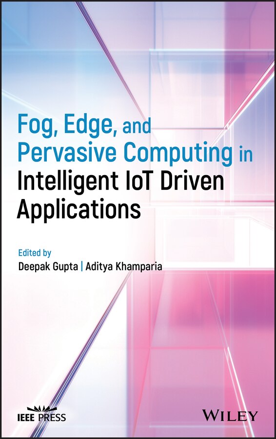 Fog Edge And Pervasive Computing In Intelligent Iot Driven Applications by Deepak Gupta, Hardcover | Indigo Chapters