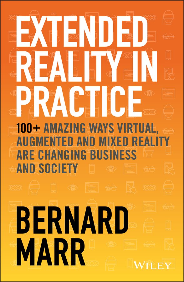 Extended Reality In Practice by Bernard Marr, Hardcover | Indigo Chapters