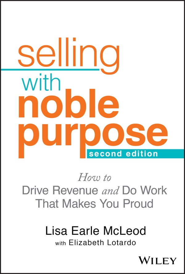 Selling With Noble Purpose by Lisa Earle Mcleod, Hardcover | Indigo Chapters