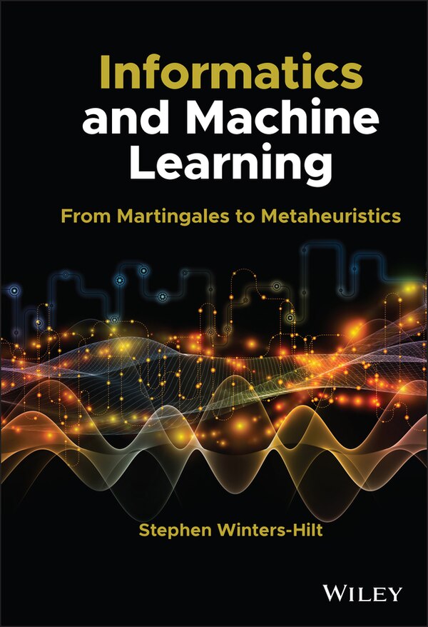 Informatics And Machine Learning by Stephen Winters-hilt, Hardcover | Indigo Chapters