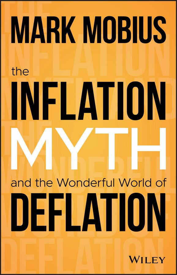 The Inflation Myth And The Wonderful World Of Deflation by Mark Mobius, Hardcover | Indigo Chapters