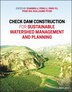 Check Dam Construction For Sustainable Watershed Management And Planning by Zhanbin Li, Hardcover | Indigo Chapters