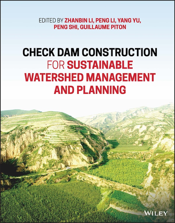 Check Dam Construction For Sustainable Watershed Management And Planning by Zhanbin Li, Hardcover | Indigo Chapters