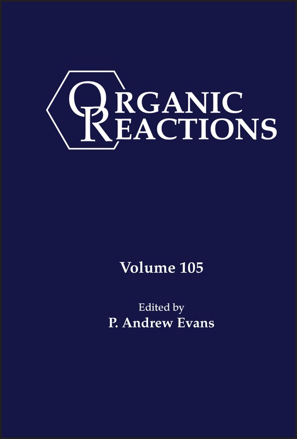 Organic Reactions Volume 105 by P. Andrew Evans, Hardcover | Indigo Chapters