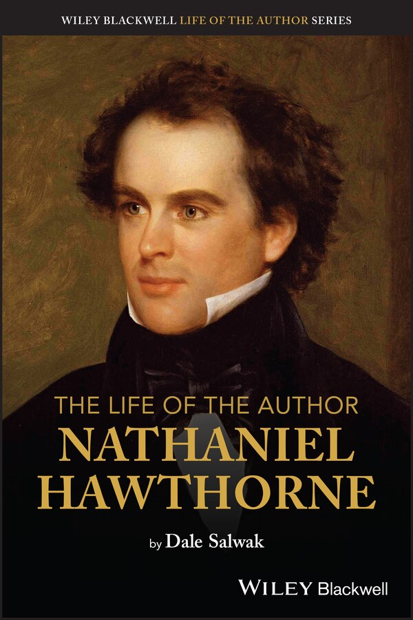 The Life of the Author: Nathaniel Hawthorne by Dale Salwak, Paperback | Indigo Chapters