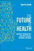 The Future Of Health by Roberto Ascione, Hardcover | Indigo Chapters