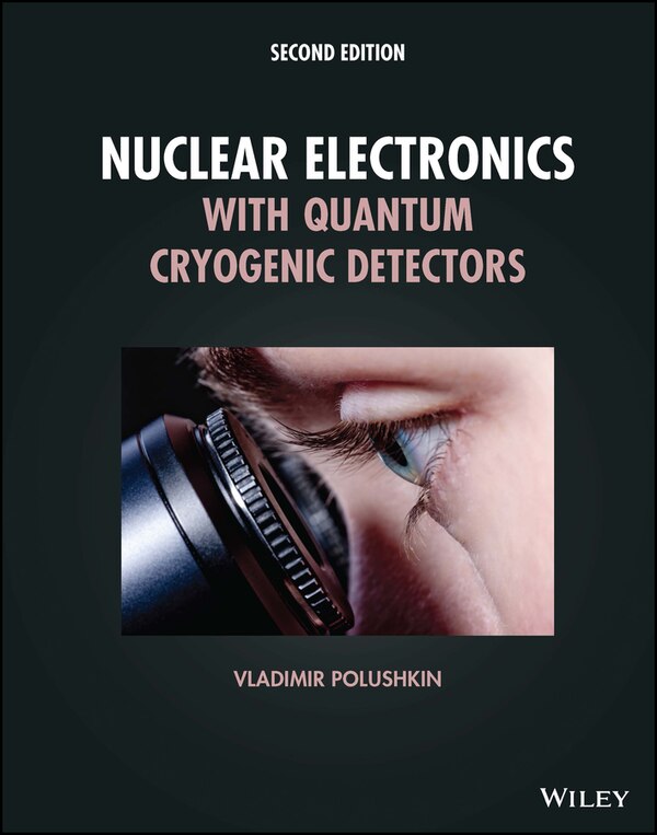 Nuclear Electronics With Quantum Cryogenic Detectors by Vladimir Polushkin, Hardcover | Indigo Chapters