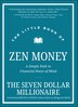 The Little Book Of Zen Money by Seven Dollar Millionaire, Hardcover | Indigo Chapters