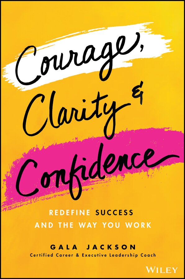 Courage Clarity and Confidence by Gala Jackson, Hardcover | Indigo Chapters