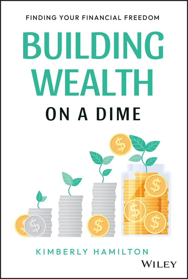 Building Wealth on a Dime by Kimberly Hamilton, Hardcover | Indigo Chapters