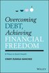 Overcoming Debt Achieving Financial Freedom by Cindy Zuniga-Sanchez, Hardcover | Indigo Chapters