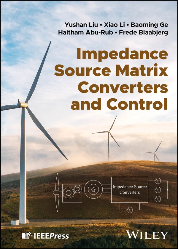 Impedance Source Matrix Converters And Control by Yushan Liu, Hardcover | Indigo Chapters