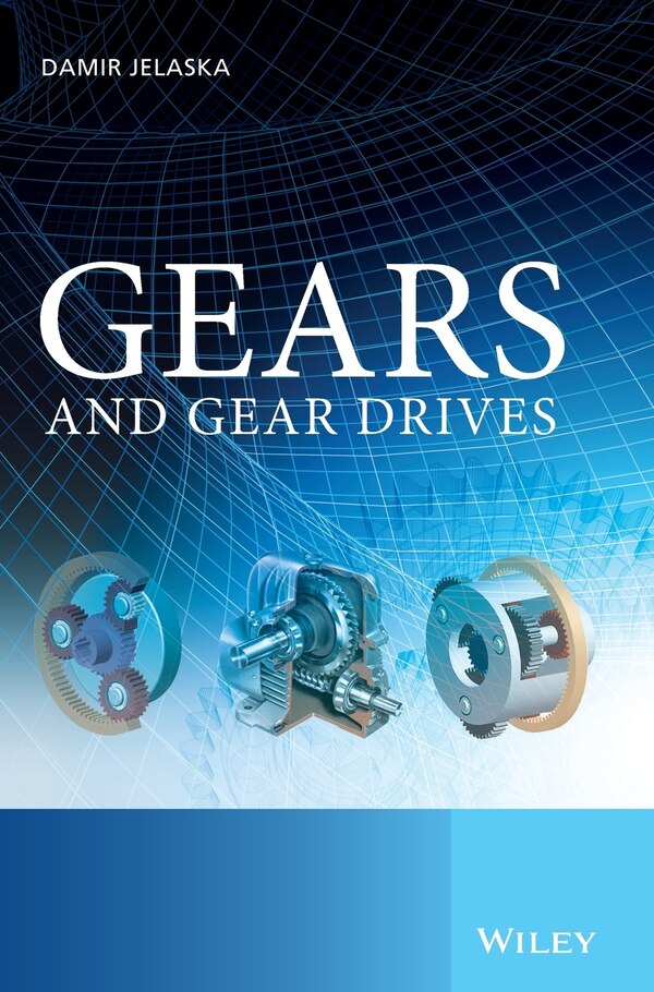 Gears and Gear Drives by Damir T. Jelaska, Hardcover | Indigo Chapters