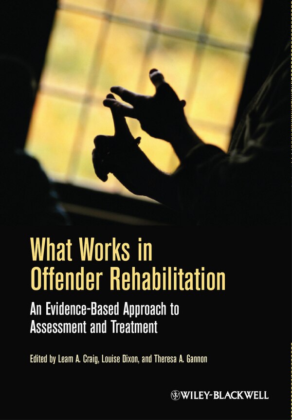 What Works in Offender Rehabilitation by Leam A. Craig, Hardcover | Indigo Chapters