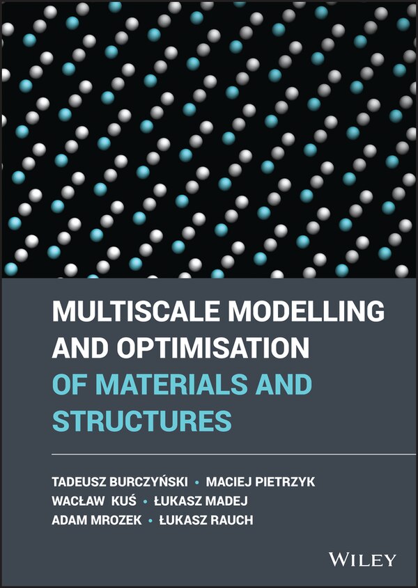 Multiscale Modelling and Optimisation of Materials and Structures by Maciej Pietrzyk, Hardcover | Indigo Chapters
