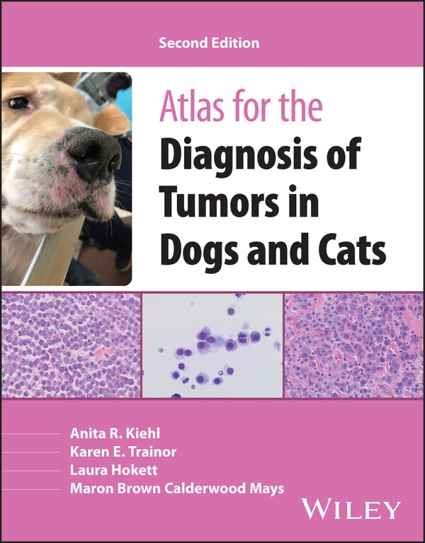 Atlas for the Diagnosis of Tumors in Dogs and Cats by Anita R. Kiehl, Hardcover | Indigo Chapters