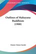 Outlines of Mahayana Buddhism (1908) by Daisetz Teitaro Suzuki, Paperback | Indigo Chapters