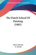 The Dutch School Of Painting (1885) by Henry Havard, Paperback | Indigo Chapters